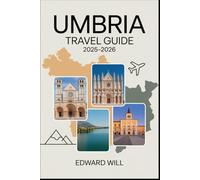 Umbria Travel Guide 2025-2026: Discover Assisi, Perugia, Orvieto and the Heart of Italy’s Hidden Treasures.