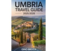 UMBRIA TRAVEL GUIDE 2025/2026: Explore the soul of Italy: Authentic Charm and Beauty