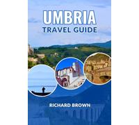 Umbria Travel Guide 2025 (Trip Guide)