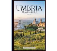 Umbria Travel Guide 2026-2027: Discover Perugia, Assisi, Orvieto Cathedral, Lake Trasimeno, the Marmore Falls, Castelluccio's Flowering Plains, Gubbio, and Montefalco Wine Country