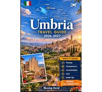 Umbria Travel Guide 2026 - 2027: Experience Perugia, Assisi, Orvieto, Lake Trasimeno, Spoleto, and Marmore Falls with Visuals and Practical Traveler ... Timers, Couples and Slow Road Trip Explorers