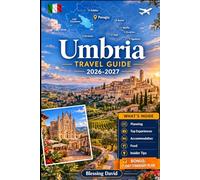 Umbria Travel Guide 2026 - 2027: Experience Perugia, Assisi, Orvieto, Lake Trasimeno, Spoleto, and Marmore Falls with Visuals and Practical Traveler ... Timers, Couples and Slow Road Trip Explorers