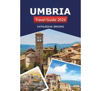 Umbria Travel Guide 2026: Ultimate Adventure to Explore Central Italy, Culinary Delights, Scenic Villages and Insider Tips