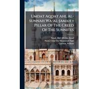 Umdat Aqdat Ahl Al-sunnah Wa-al-jamah = Pillar Of The Creed Of The Sunnites