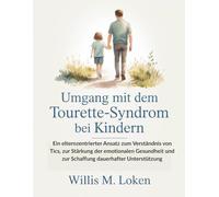 Umgang mit dem Tourette-Syndrom bei Kindern: Ein elternzentrierter Ansatz zum Verständnis von Tics, zur Stärkung der emotionalen Gesundheit und zur Schaffung dauerhafter Unterstützung