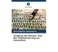 Umgang mit Wissen: Von der Kapitalisierung zur Innovation