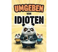Umgeben von Idioten: Der witzige Survival-Guide für Alltag & Büro - Ein interaktiver Ratgeber mit kreativen Aufgaben und Rätseln | Geschenk für Kollegen, Familie & Freunde