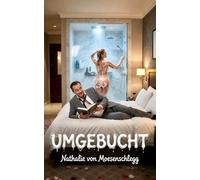 Umgebucht: Ein erotischer Liebesroman (Sündige Paare - Wenn Liebe und Lust keine Regeln kennen.)