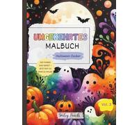 Umgekehrtes Malbuch: Halloween-Zauber (Vol. 3) - Die Farben sind bereit, jetzt bist du dran zu zeichnen: Halloween-Umgekehrtes Malbuch für Kinder
