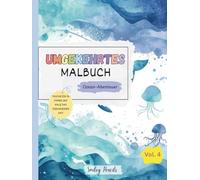 Umgekehrtes Malbuch: Ozean-Abenteuer (Vol. 4) - Das Buch bringt die Farben, du bringst die Ideen: Ozean-Abenteuer-Umgekehrtes Malbuch für Kinder