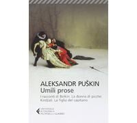 Umili prose: I racconti di Belkin-La dama di picche-Kirdzali-La figlia del capitano (Universale economica. I classici)