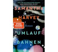 Umlaufbahnen: Roman | Ein literarischer Liebesbrief an den Planeten Erde und die Menschheit. Ausgezeichnet mit dem Booker Prize 2024. 'Was für ein himmlischer Roman!' Adam Soboczynski, Die Zeit