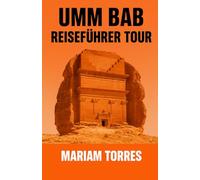 UMM BAB REISEFÜHRER TOUR: Entdecken Sie die verborgenen Schätze und Strände von Umm Bab, Qatar, mit einem umfassenden Reiseführer für Entdecker, die ... und unvergessliche Küstenabenteuer suchen.