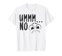 Umm No Sarcástico Mensaje Declaración No Means No Camiseta