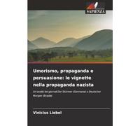 Umorismo, propaganda e persuasione: le vignette nella propaganda nazista: Un'analisi dei giornali Der Stürmer (Germania) e Deutscher Morgen (Brasile)
