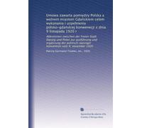 Umowa zawarta pomie?dzy Polska a wolnem miastem Gda?skiem celem wykonania i uzpelnienia polsko-gda?skiej konwenecji z dnia 9 listopada 1920 r: ... konvention vom 9. november 1920