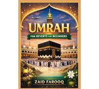 Umrah for Reverts and Beginners: A Step-by-Step Guide to the Lesser Pilgrimage: Preparation, Rituals, and Practical Advice for First-Time Pilgrims (Zaid Farooq Islamic Series)
