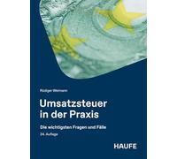 Umsatzsteuer in der Praxis: Die wichtigsten Fragen und Fälle. Die neue Rechtsprechung, alle Änderungen und Regeln - erläutert an zahlreichen Checklisten