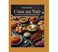 Umu Na Nné: A Celebration Of Nigerian Home And Street Foods
