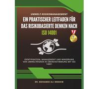 Umwelt-Risikomanagement Ein Praktischer Leitfaden für das Risikobasierte Denken nach ISO 14001: Identifikation, Management und Minderung von ... mit ISO 14001 (ISO 14001 : 2015)