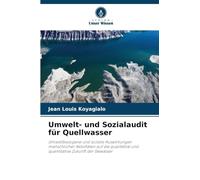 Umwelt- und Sozialaudit für Quellwasser: Umweltbezogene und soziale Auswirkungen menschlicher Aktivitäten auf die qualitative und quantitative Zukunft der Gewässer