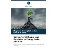 Umwelterziehung und Bewirtschaftung fester Abfälle: Untersuchung sozialer Darstellungen und physikalische Analyse