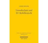 Umweltschutz und EU-Beihilfenrecht: Die Berücksichtigung und Bedeutung von Umweltschutzaspekten im EU-Beihilfenrecht - nach dem more economic approach ... und deutschen Öffentlichen Recht)