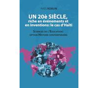 UN 20e SIECLE, riche en evenrment et inventions le cas d'Haiti: Sciences de l'education : option Histoire contemporaine