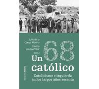 Un 68 católico: Catolicismo e izquierda en los largos años sesenta (Obras singulares)