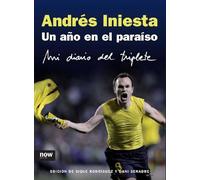Un A・O En El Paraiso Iniesta 5ヲed: Mi diario del triplete (DEPORTE)