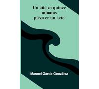 Un A o En Quince Minutos: Pieza En Un Acto