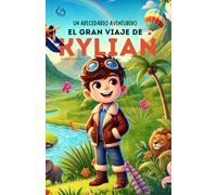 Un Abecedario Aventurero: El Gran Viaje de kylian: Cuento infantil educativo personalizado para aprender el abecedario de la A a la Z con actividades, ... para niños de 2 a 5 años y primeros lectores