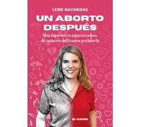 Un aborto después: Una experiencia esperanzadora de sanación del trauma postaborto. (Ciudadela Libros)