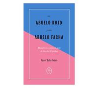 Un abuelo rojo y otro abuelo facha. Memorias contra el mito de las dos Españas | Juan Soto Ivars