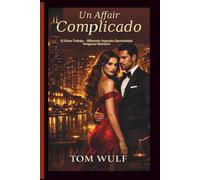 Un Affair Complicado: El Único Trabajo - Billonario Segunda Oportunidad Venganza Romance