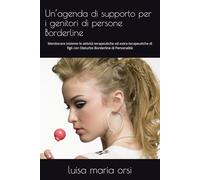 Un’agenda di supporto per i genitori di persone Borderline: Monitorare insieme le attività terapeutiche ed extra-terapeutiche di figli con Disturbo Borderline di Personalità