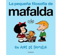 Un aire de familia (La pequeña filosofía de Mafalda) (Lumen Gráfica)