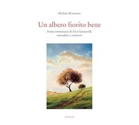 Un albero fiorito bene. Storia romanzata di Ezio Santarelli, contadino e senatore (Impronte)