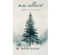 Un albero. Storia di una vita. Ediz. illustrata (Fuoricollana)