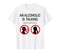 Un alcohólico habla Escucha y aprende Camiseta