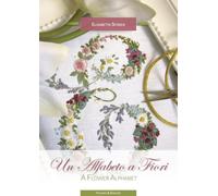 Un alfabeto a fiori-A flower alphabet. Ediz. bilingue
