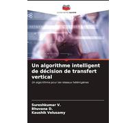Un algorithme intelligent de décision de transfert vertical: Un algorithme pour les réseaux hétérogènes