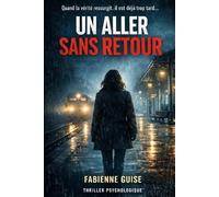 Un aller sans retour: Un thriller psychologique - Un secret enterré. Une disparition. Une vérité impossible.