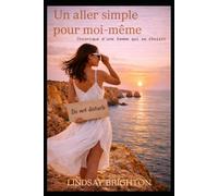 Un aller simple pour moi-même: Chronique d’une femme qui se choisit