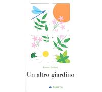 Un altro giardino. Ediz. a colori