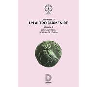 Un altro Parmenide (Vol. 2) (Storia della filosofia antica)