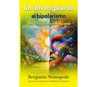 Un altro sguardo al bipolarismo: Sono un bipolare che è guarito