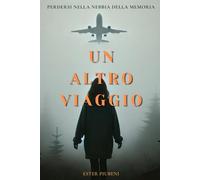 Un Altro Viaggio: Perdersi nella nebbia della memoria