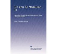 Un ami de Napoléon III: Le comte Arese et la politique italienne sous le second empire