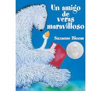 Un amigo de veras maravilloso (A Splendid Friend, Indeed) (Goose and Bear Stories)